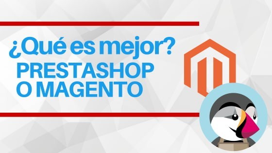 ¿Qué es mejor Magento o Prestashop?