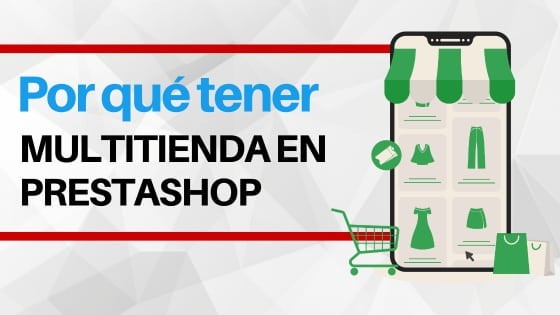 Por qué tener multitienda en Prestashop